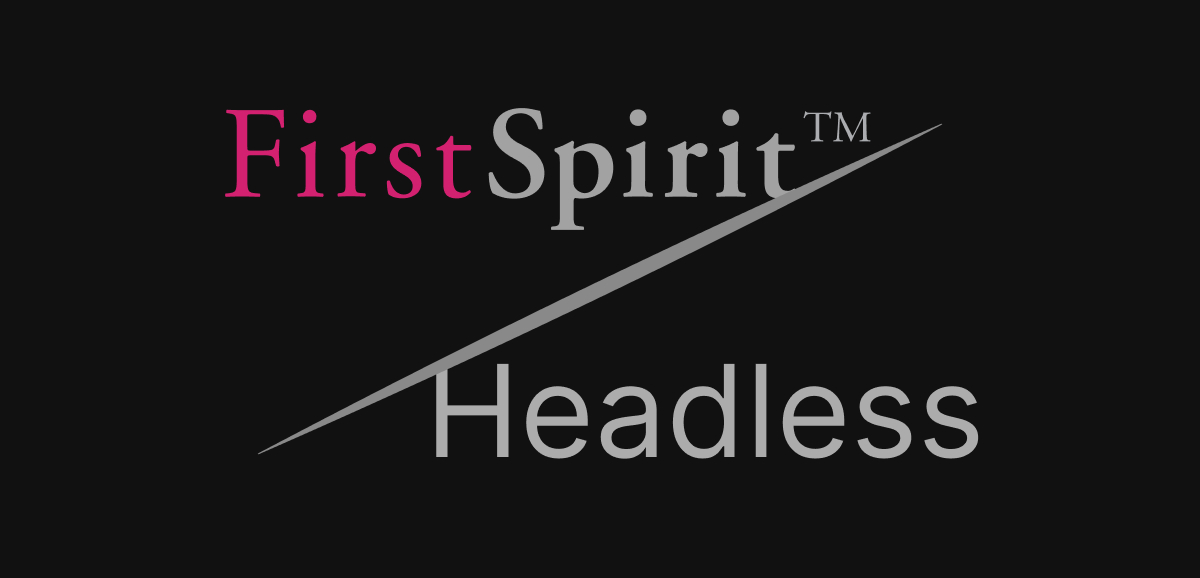 FirstSpirit vs. Headless